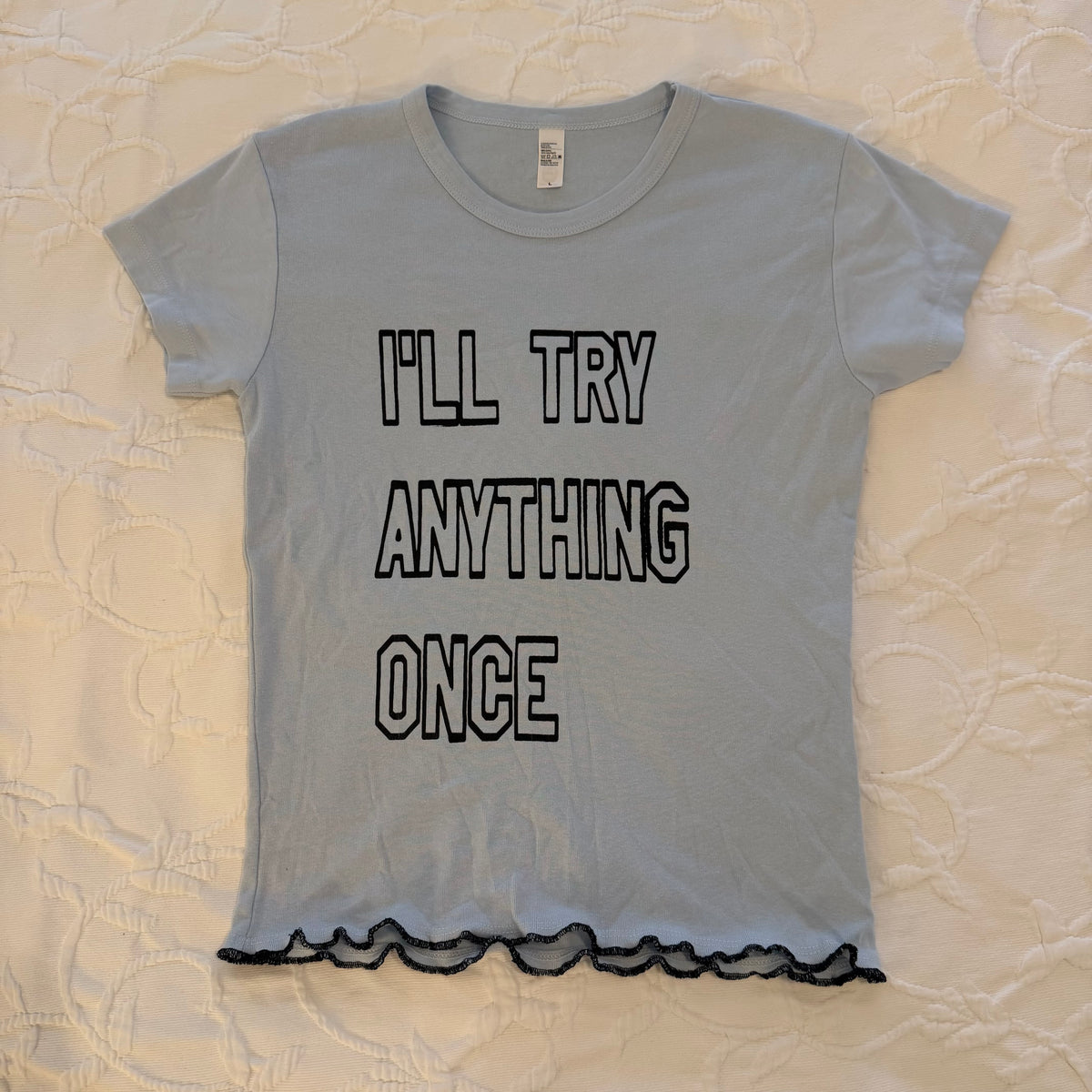 I’ll try anything once baby tee - L