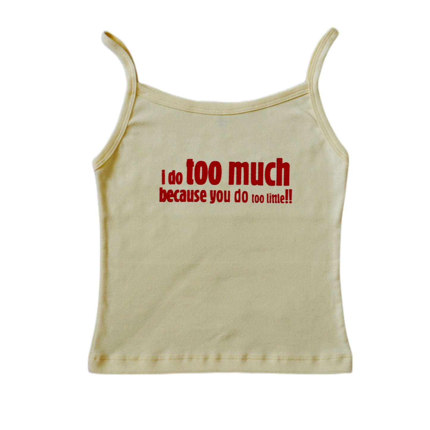 I do too much because you do too little tank top