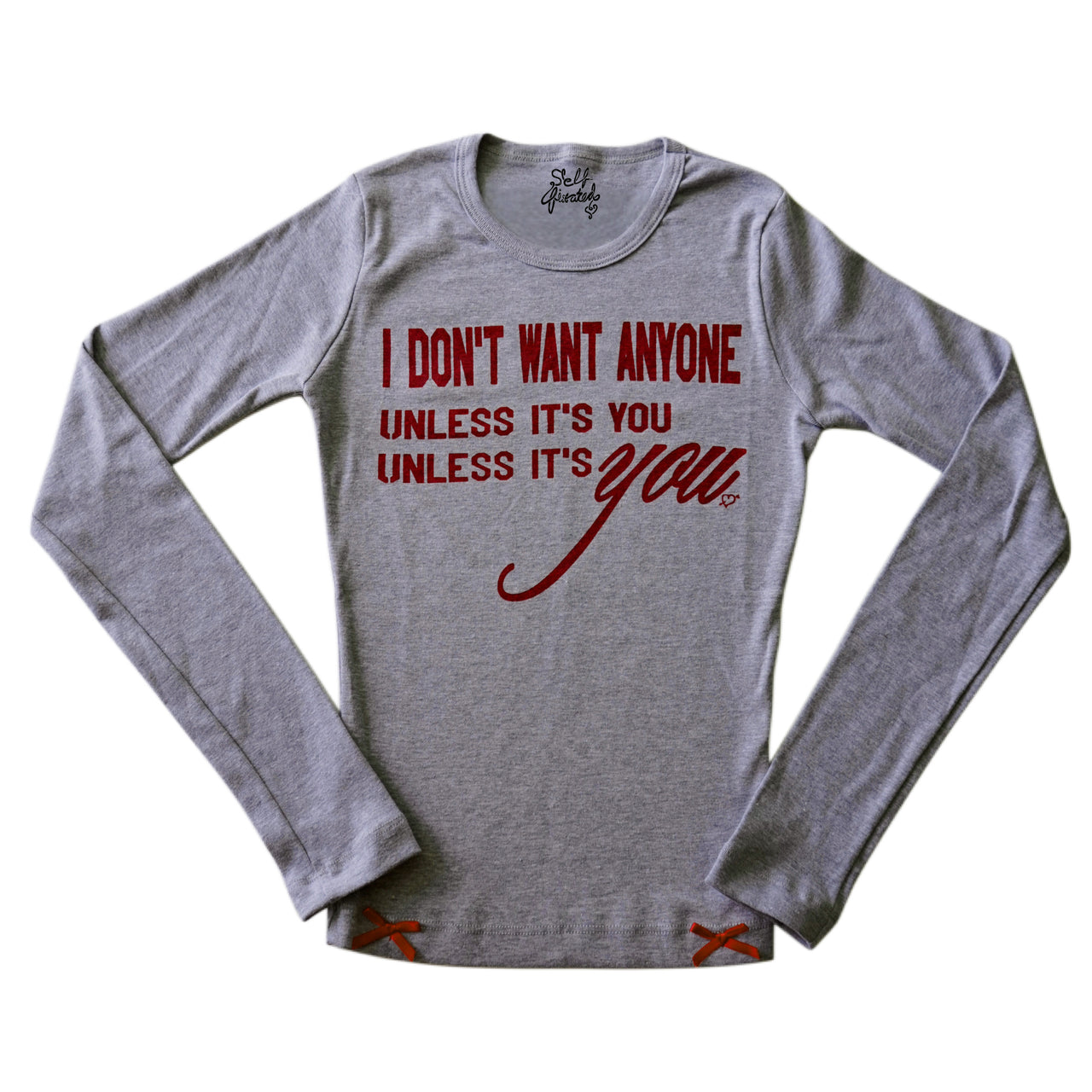 Don't want anyone, unless it's you long sleeve top