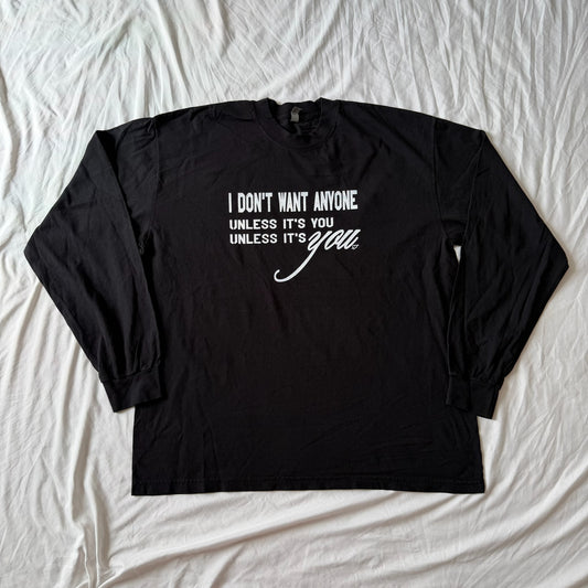 I don't want anyone... long sleeve tee - XL