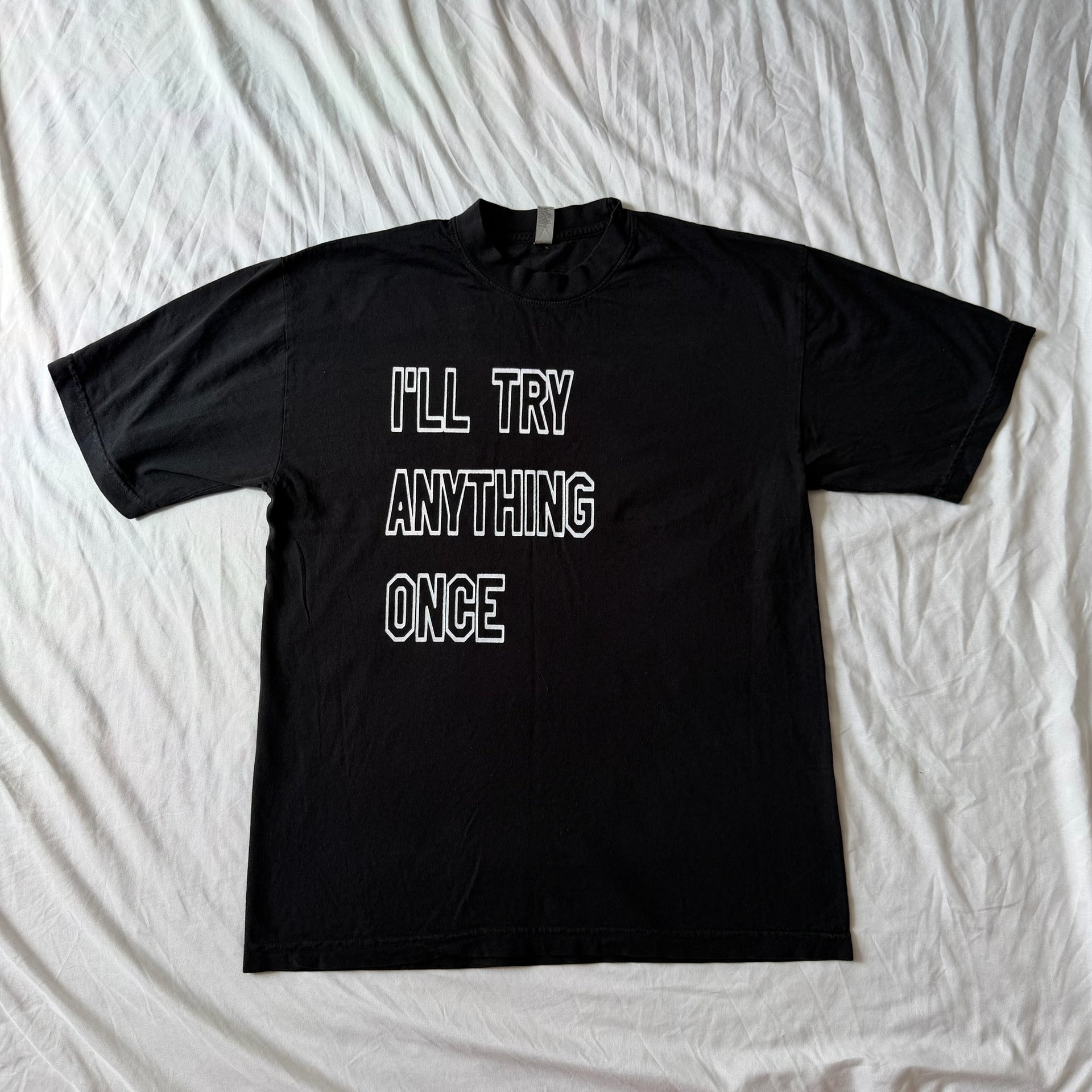 I'll try anything once tee - M