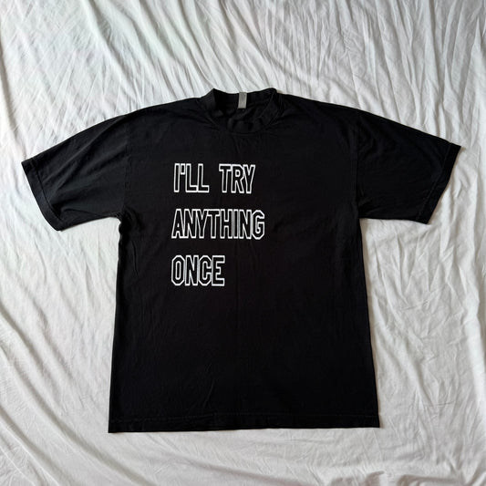 I'll try anything once tee - M