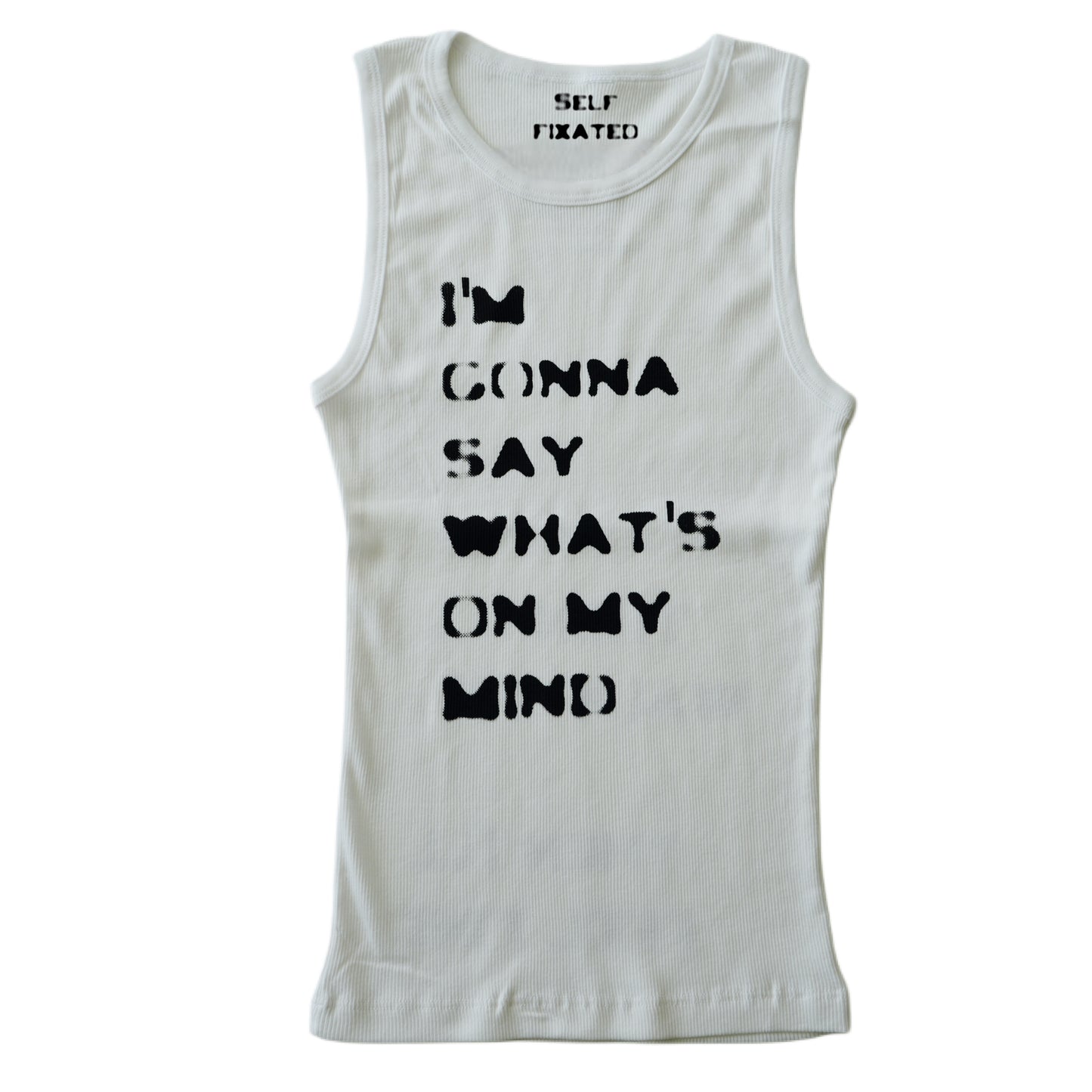 I'm gonna say what's on my mind tank