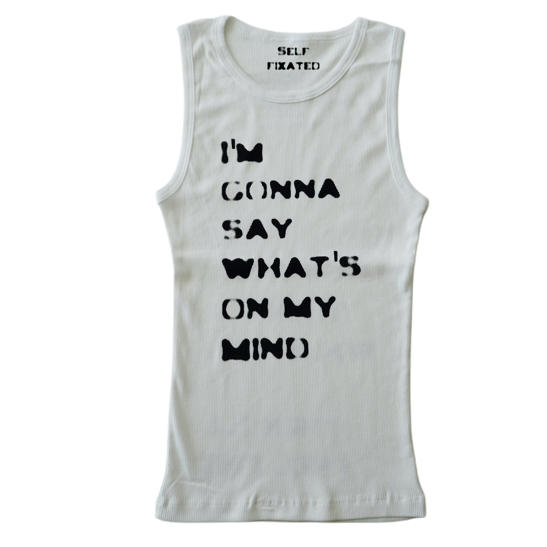 I'm gonna say what's on my mind tank