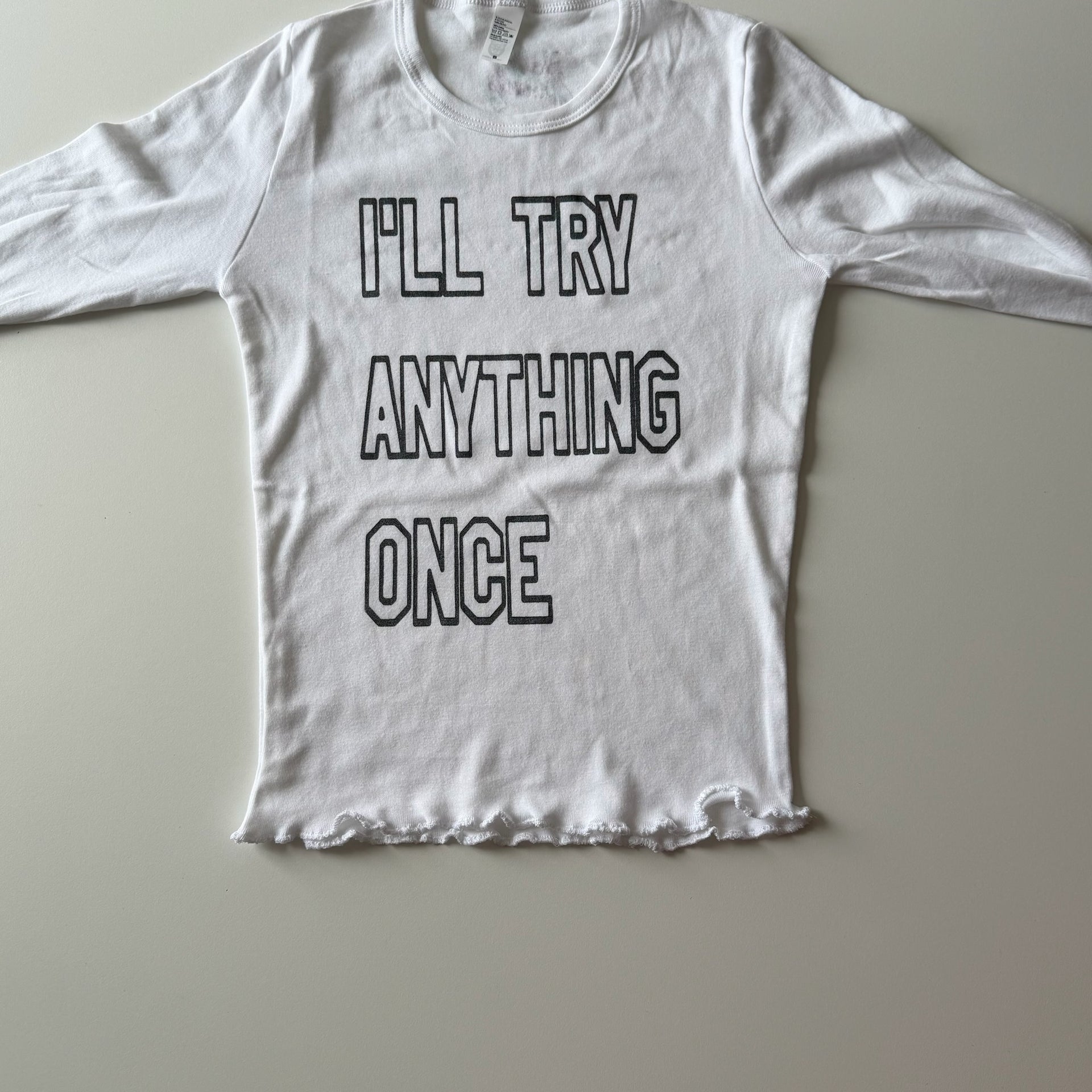 I'll try anything once long sleeve tee - S