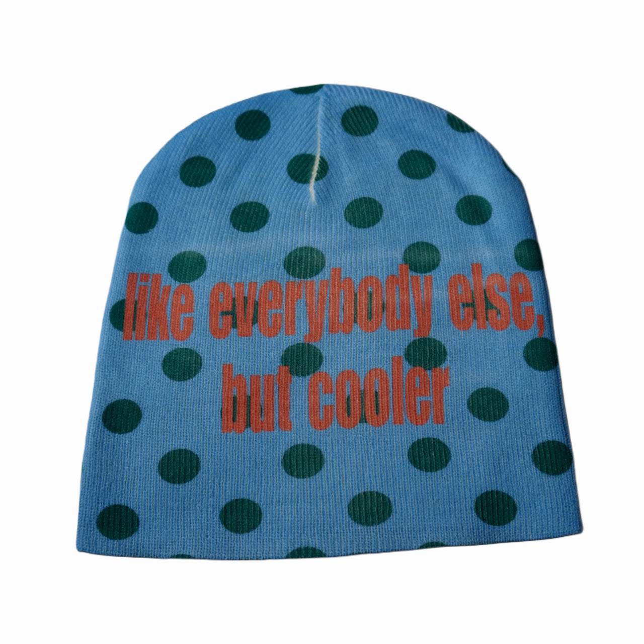 Like everybody else, but cooler beanie