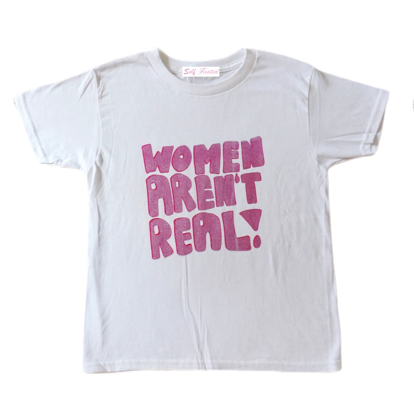 Women aren't real tee