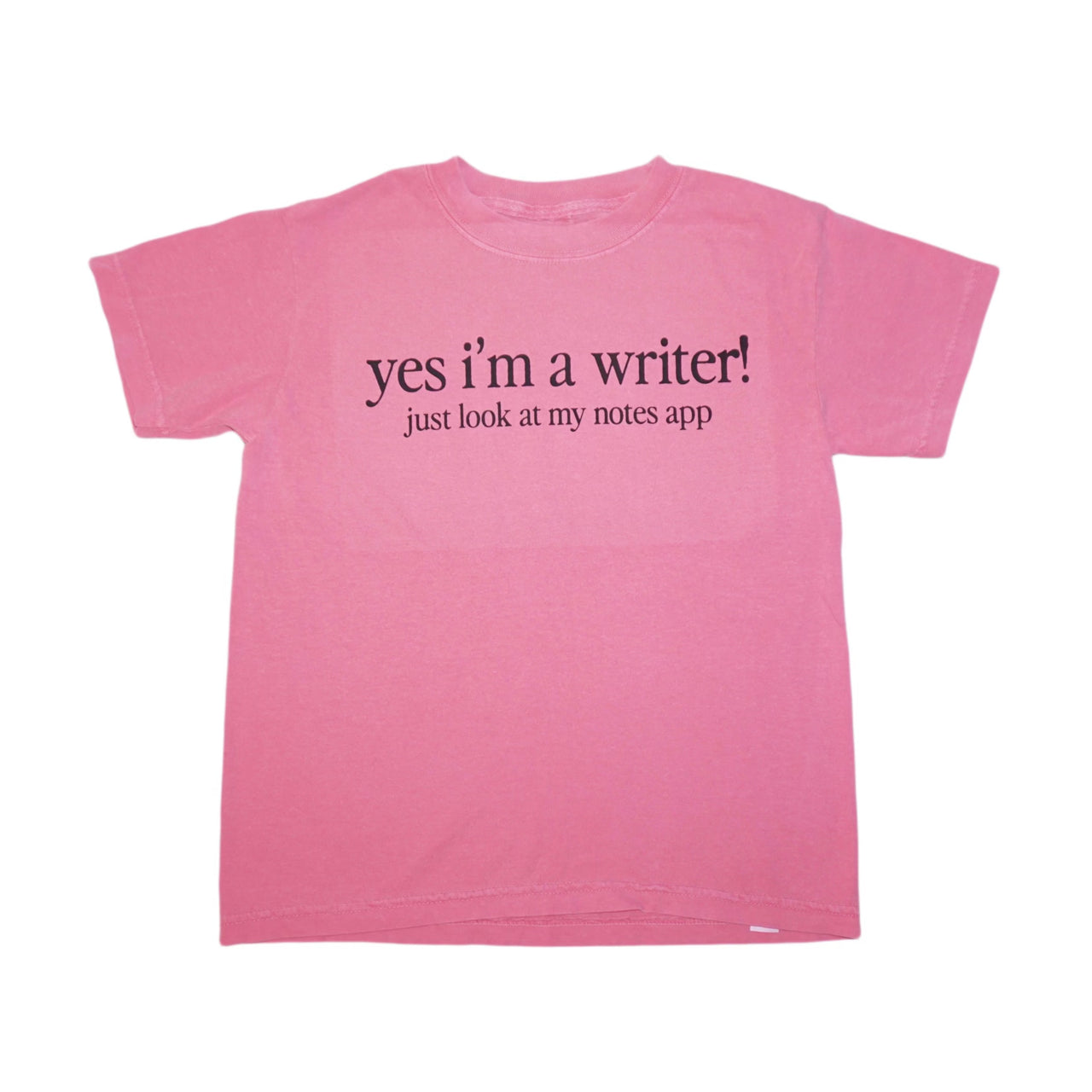 yes i'm a writer! just look at my notes app tee