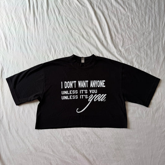 I don't want anyone... cropped tee - S