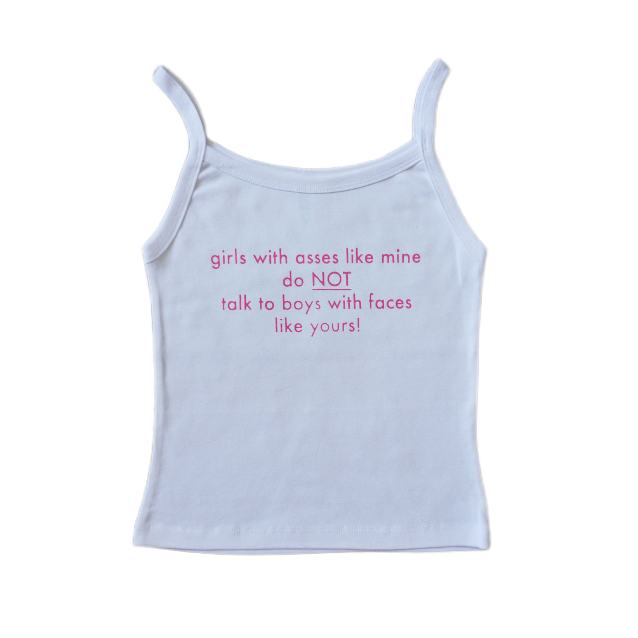 Girls with asses like mine do not talk to boys with faces like yours tank top