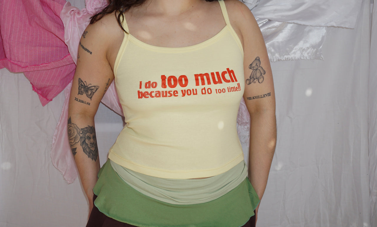 I do too much because you do too little tank top
