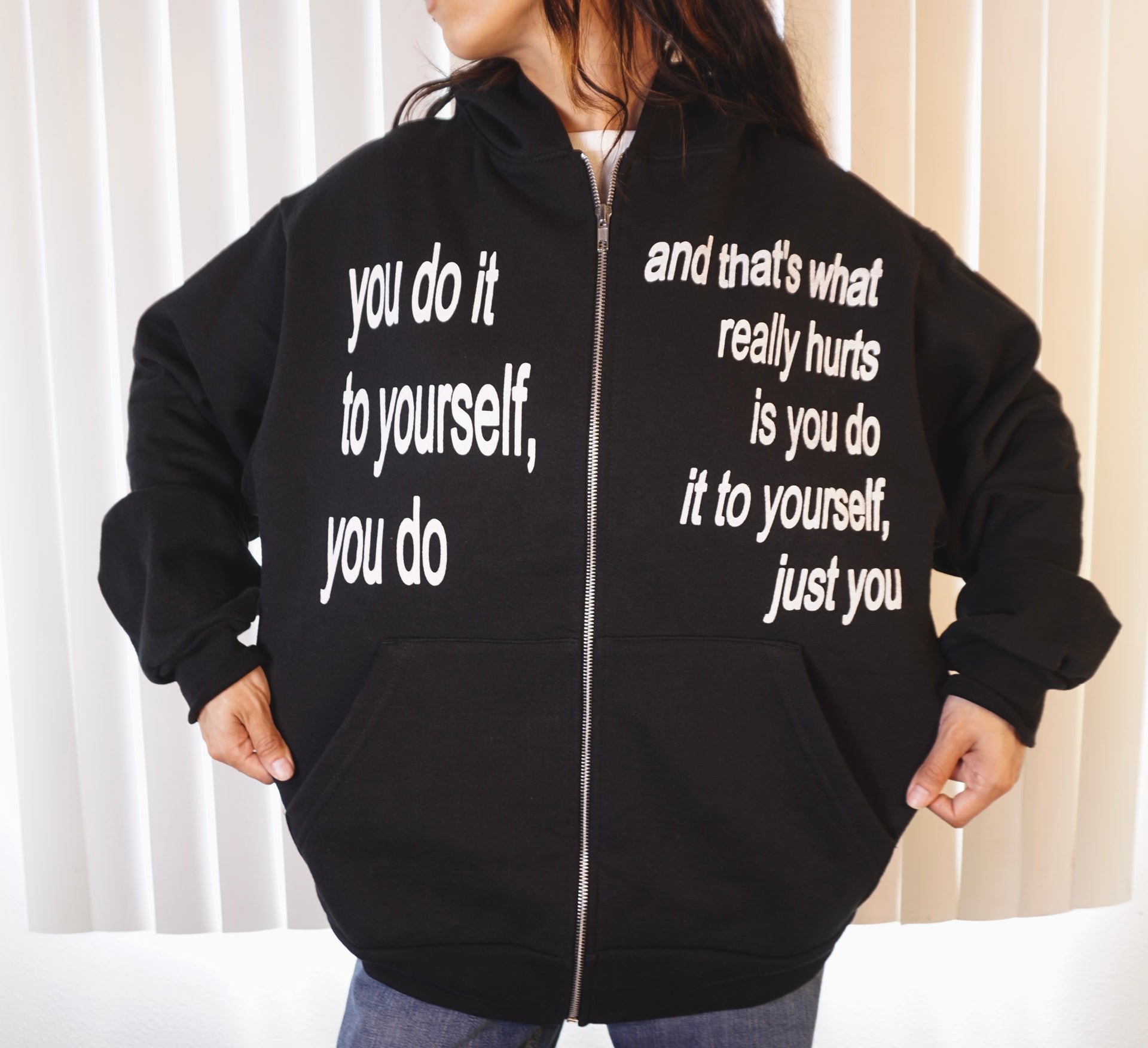 You do it to yourself zip up hoodie