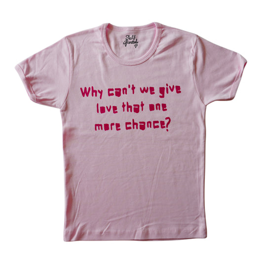 Give love that one more chance baby tee