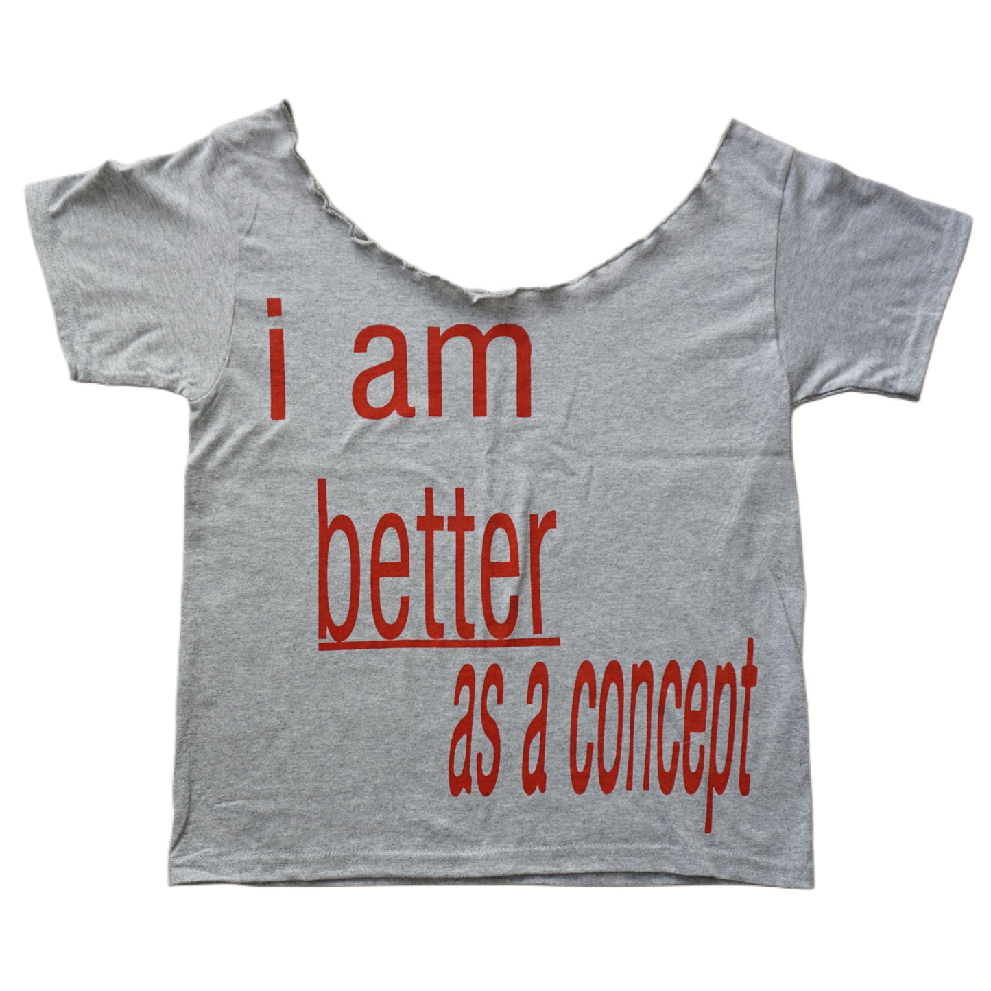 I am better as a concept off the shoulder tee