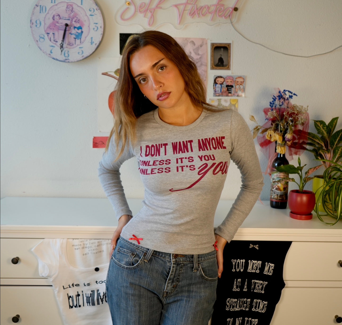 Don't want anyone, unless it's you long sleeve top