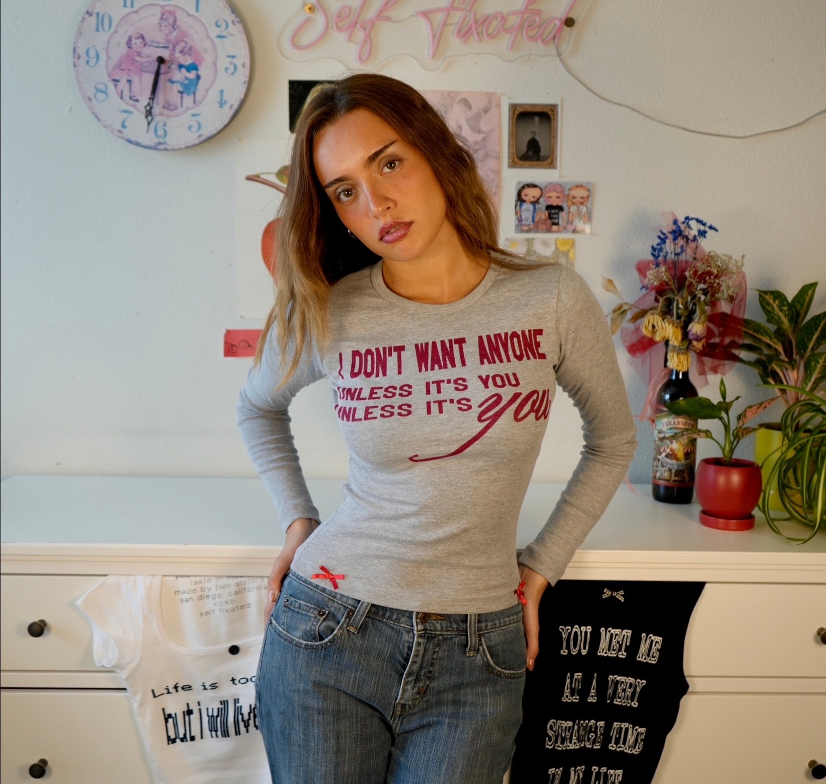 Don't want anyone, unless it's you long sleeve top