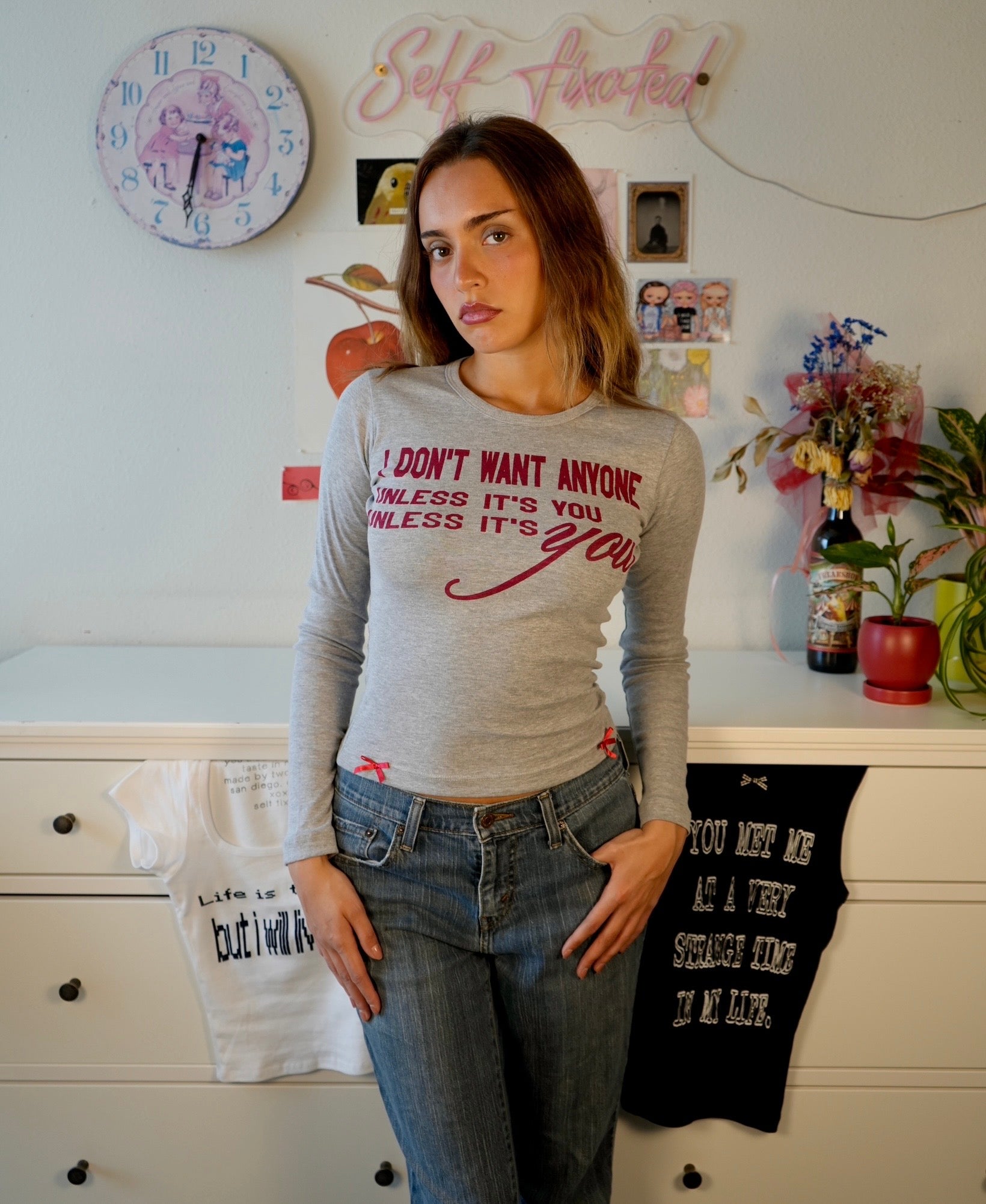 Don't want anyone, unless it's you long sleeve top