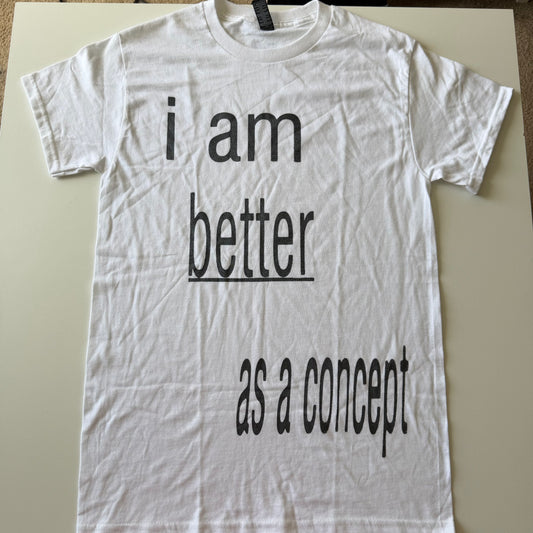 I am better as a concept reg tee - S