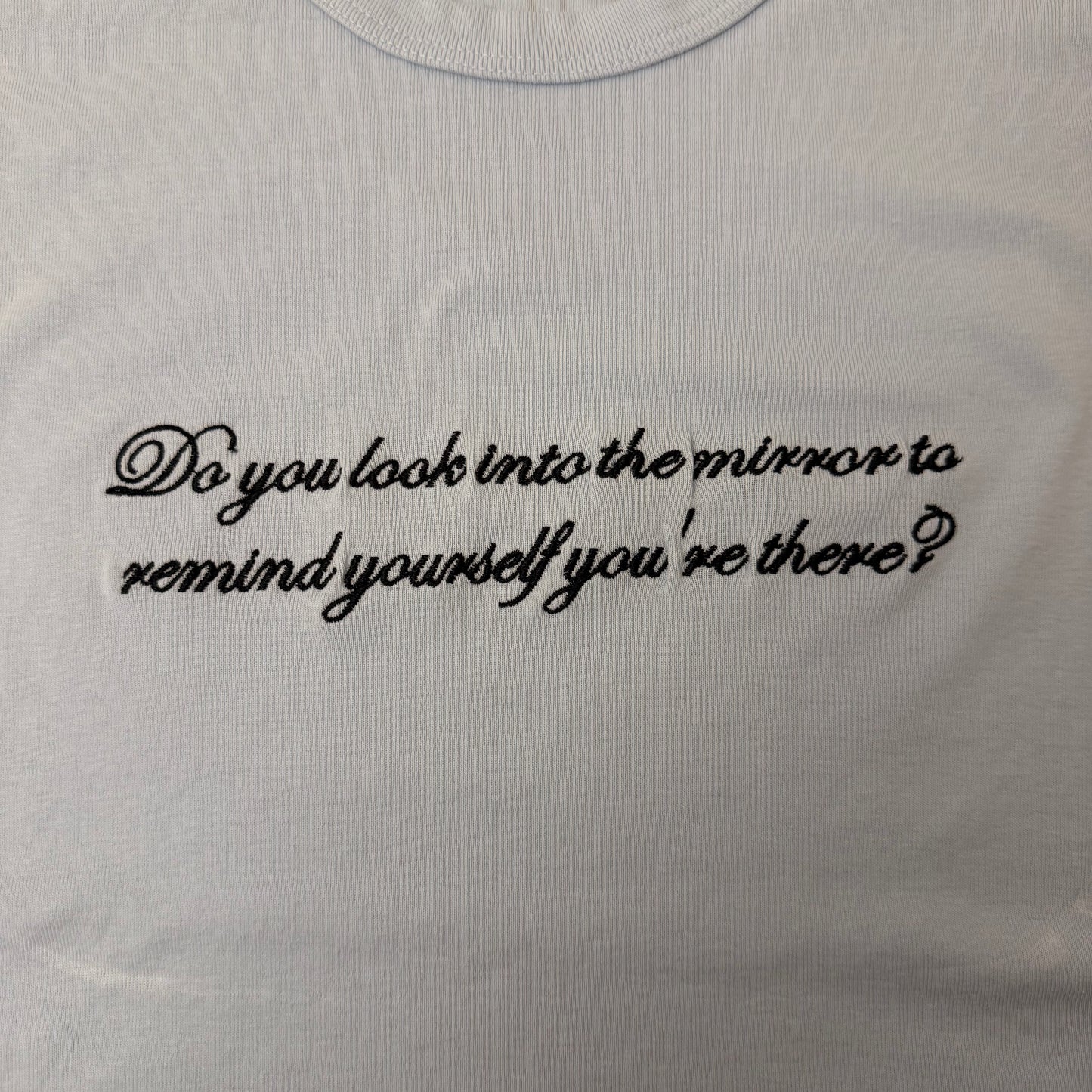 ...Remind yourself you're there baby tee - S