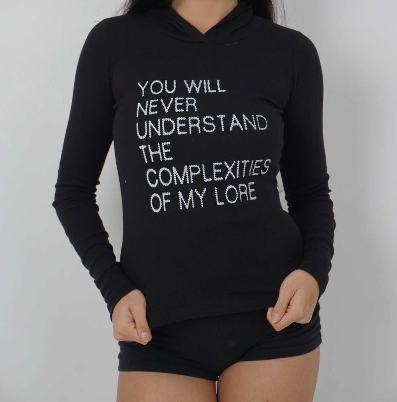 You will never understand the complexities of my lore long sleeve hoodie