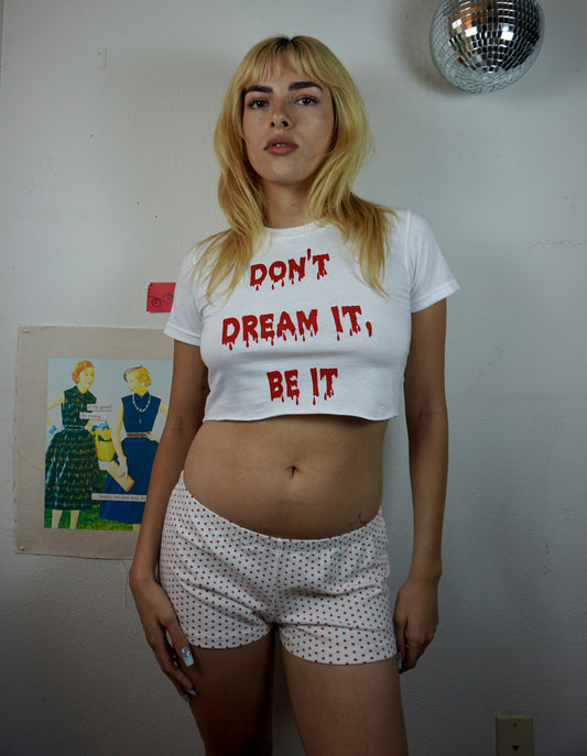 don't dream it, be it crop top