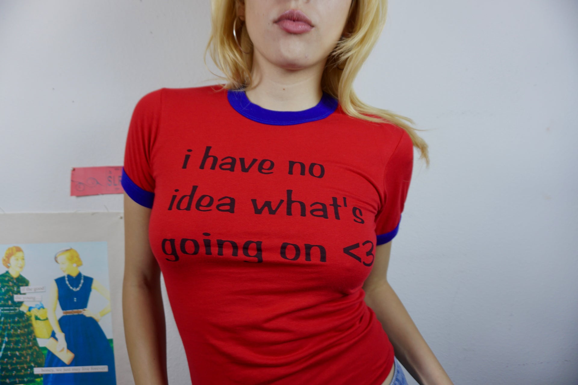 I have no idea what's going on <3 ringer tee
