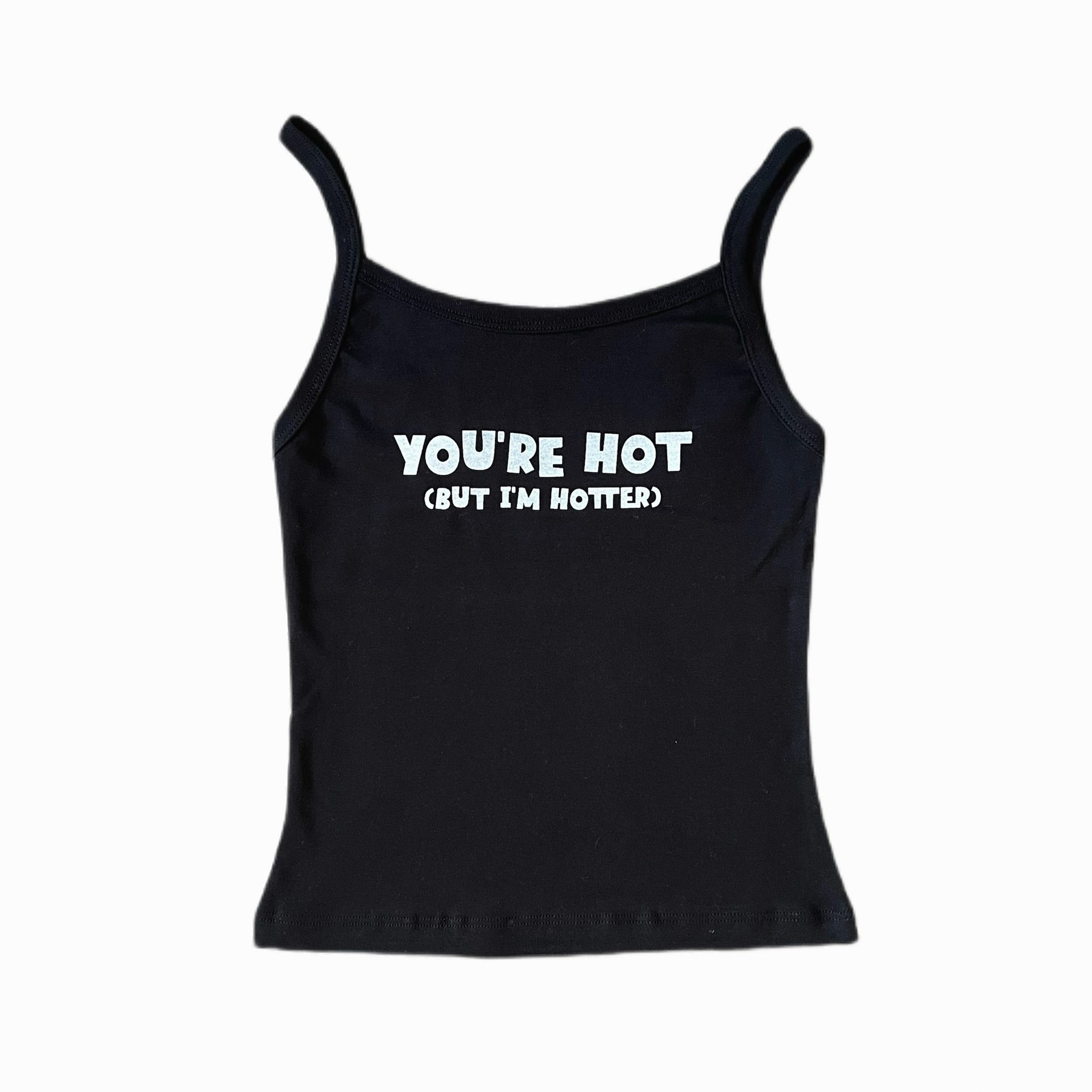 You're Hot BUT I'm Hotter tank